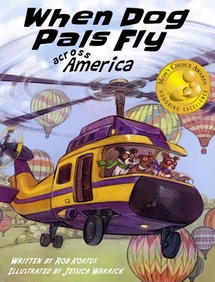 When Dog Pals Fly Across America (Mom's Choice Award Winner) by Kortus, Rob