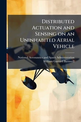 Distributed Actuation and Sensing on an Uninhabited Aerial Vehicle by National Aeronautics and Space Administr