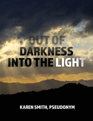 Out of Darkness Into the Light by Smith, Karen