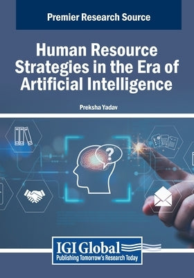 Human Resource Strategies in the Era of Artificial Intelligence by Yadav, Preksha