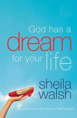 God Has a Dream for Your Life by Walsh, Sheila