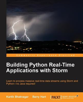 Building Python Real-Time Applications with Storm by Bhatnagar, Kartik