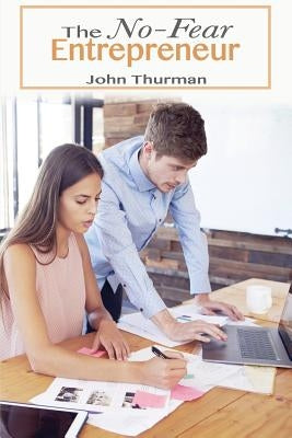 The No Fear Entrepreneur by Thurman, John