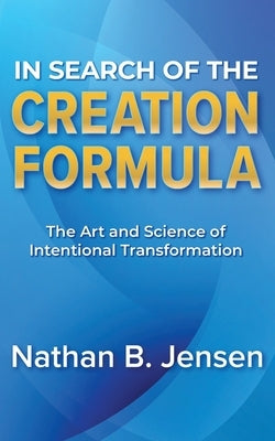 In Search of the Creation Formula by Jensen, Nathan