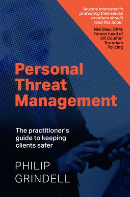 Personal Threat Management: The Practitioner's Guide to Keeping Clients Safer by Grindell, Philip