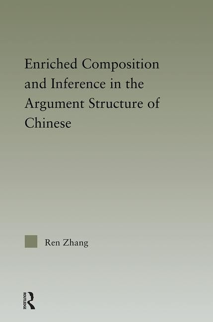 Enriched Composition and Inference in the Argument Structure of Chinese by Zhang, Ren