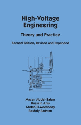 High-Voltage Engineering: Theory and Practice, Second Edition, Revised and Expanded by Abdel-Salam, Mazen