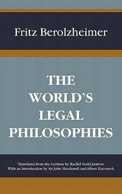 The World's Legal Philosophies by Berolzheimer, Fritz
