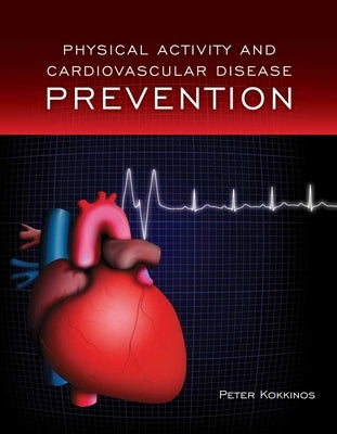 Physical Activity and Cardiovascular Disease Prevention by Kokkinos, Peter