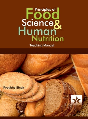 Principles of Food Science & Human Nutrition: Teaching Manual by Singh, Pratibha