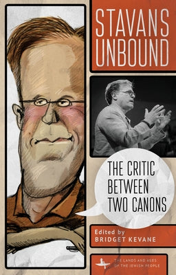 Stavans Unbound: The Critic Between Two Canons by Kevane, Bridget