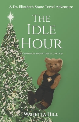 The Idle Hour: A Christmas Adventure in London by Hill, Wanetta