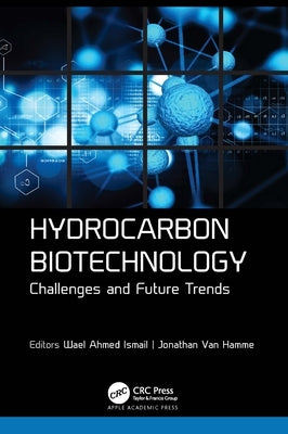 Hydrocarbon Biotechnology: Challenges and Future Trends by Ismail, Wael Ahmed