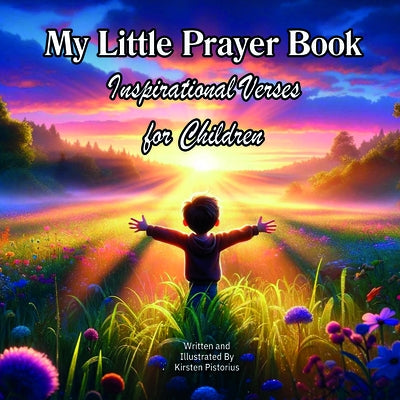 My Little Prayer Book: Inspirational Verses for Children by Pistorius, Kirsten