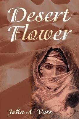 Desert Flower by Voss, John a.