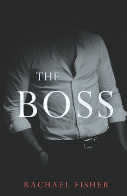 The Boss by Fisher, Rachael