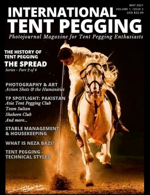 International Tent Pegging - May 2021: Photojournal Magazine by Kelly, Valerie H.