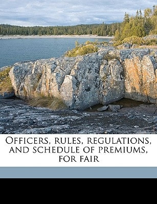 Officers, Rules, Regulations, and Schedule of Premiums, for Fair by Virginia State Agricultural Society [Fr