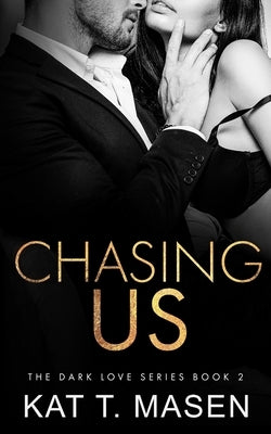 Chasing Us by T. Masen, Kat