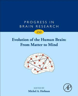 Evolution of the Human Brain: From Matter to Mind: Volume 250 by Hofman, Michel A.