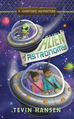 Alien of Astronomy by Hansen, Tevin