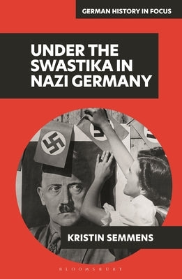 Under the Swastika in Nazi Germany by Semmens, Kristin