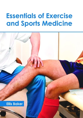 Essentials of Exercise and Sports Medicine by Baker, Ellis
