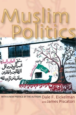 Muslim Politics by Eickelman, Dale F.