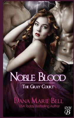 Noble Blood by Bell, Dana Marie