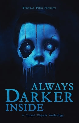 Always Darker Inside: A Cursed Objects Anthology by Hitz, D. W.