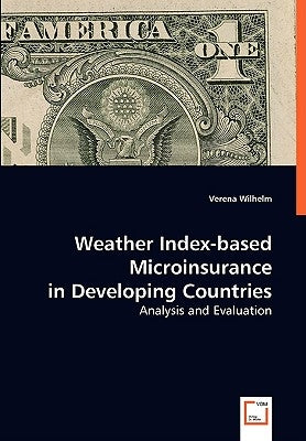 Weather Index-based Micro Insurance in Developing Countries by Wilhelm, Verena