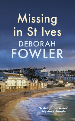 Missing in St Ives: Cosy Crime on the Cornish Coast by Fowler, Deborah