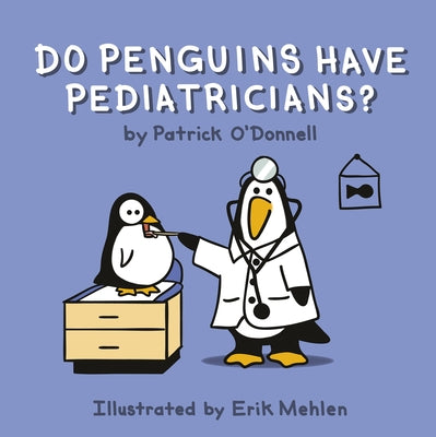 Do Penguins Have Pediatricians? by O'Donnell, Patrick