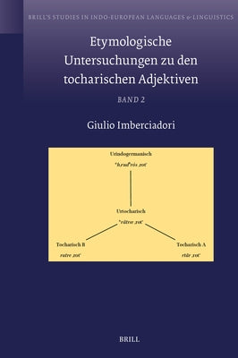 Etymologische Untersuchungen zu den tocharischen Adjektiven by Imberciadori, Giulio