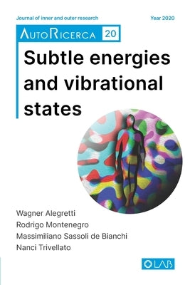Subtle energies and vibrational states: AutoRicerca, Issue 20, Year 2020 by Montenegro, Rodrigo