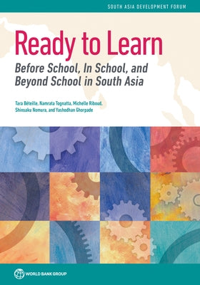 Ready to Learn: Before School, In School, and Beyond School in South Asia by Beteille, Tara