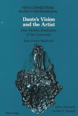 Dante's Vision and the Artist: Four Modern Illustrators of the Commedia by Paolini, Shirley