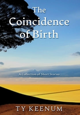 The Coincidence of Birth by Keenum, Ty