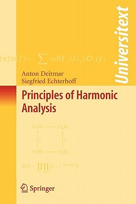 Principles of Harmonic Analysis by Deitmar, Anton