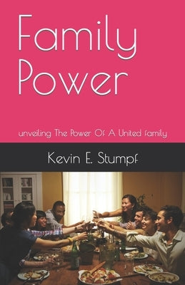 Family Power: unveiling The Power Of A United family by Emmanuel, Chika