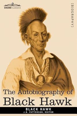 The Autobiography of Black Hawk by Hawk, Black