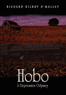 Hobo: A Depression Odyssey by O'Malley, Richard Kilroy