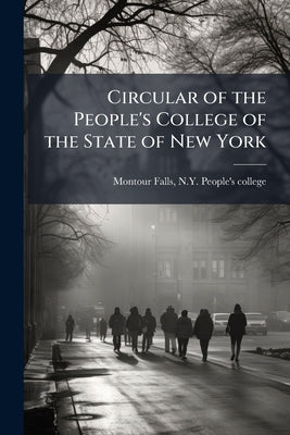 Circular of the People's College of the State of New York by Montour Falls, N. Y. People's College [.
