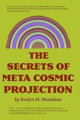 The Secrets of Meta-Cosmic Projection by Monahan, Evelyn M.