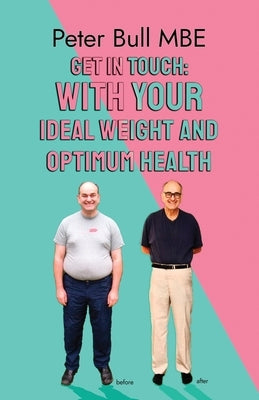 Get In Touch - With Your Ideal Weight and Optimum Health by Bull Mbe, Peter