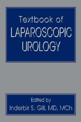 Textbook of Laparoscopic Urology by Gill, Inderbir S.