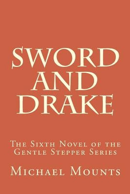 Sword and Drake by Mounts, Michael W.