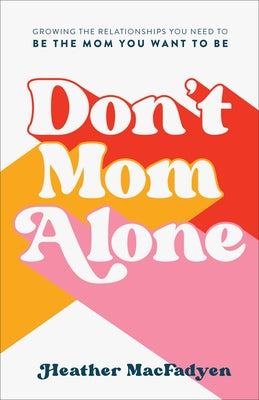 Don't Mom Alone by Macfadyen, Heather