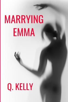 Marrying Emma by Kelly, Q.