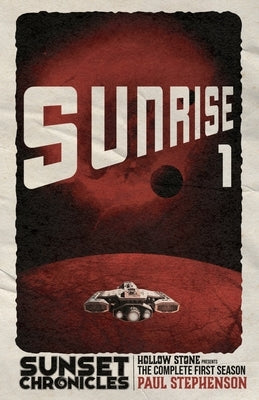 Sunrise: The complete first season of The Sunset Chronicles by Stephenson, Paul
